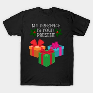 My Presence is your present funny Christmas gift T-Shirt